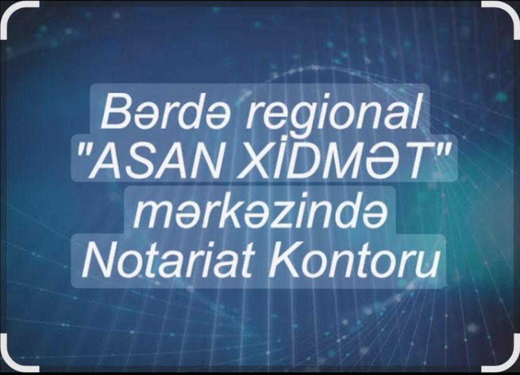 Bərdə ASAN Xidmət mərkəzinin notariat bölməsindən məmnunluq var