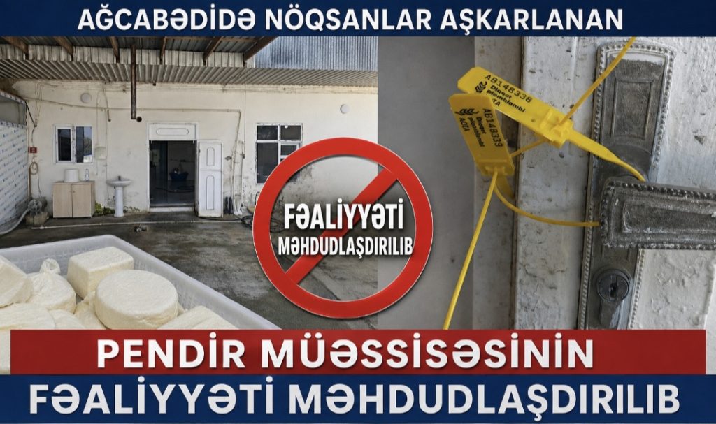 Ağcabədidə nöqsanlar aşkarlanan pendir müəssisəsinin fəaliyyəti məhdudlaşdırılıb-VİDEO +FOTO